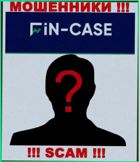Не работайте совместно с интернет лохотронщиками Fin-Case Com - нет информации об их прямых руководителях