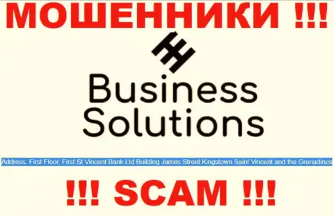 Business Solutions - это противоправно действующая контора, зарегистрированная в офшорной зоне Почтовый ящик 1574, первый этаж, здание Фирст Сент Винсент Bank Лтд, Джеймс-стрит, Кингстаун, Сент-Винсент и Гренадины, будьте крайне внимательны