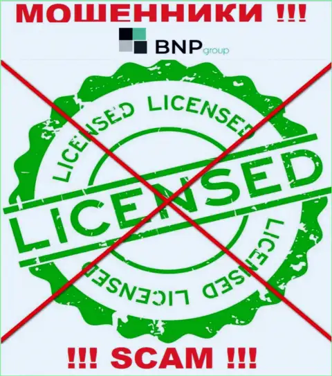 У РАЗВОДИЛ BNP Group отсутствует лицензия - будьте очень бдительны !!! Кидают клиентов