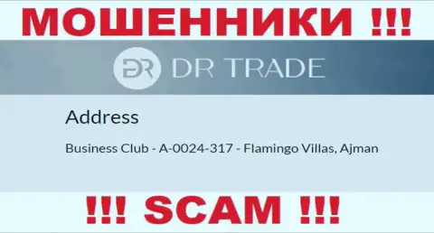 Из конторы ДР Трейд вывести денежные вложения не получится - указанные интернет-мошенники осели в оффшоре: Business Club - A-0024-317 - Flamingo Villas, Ajman, UAE